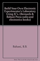 Build Your Own Electronic Experimenter's Laboratory Using IC's. (Bernards & Babani Press radio and electronics books) 0900162570 Book Cover