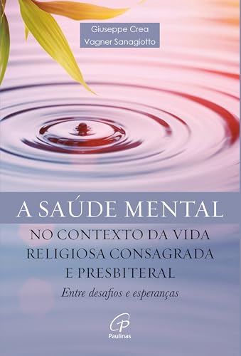 Saúde mental no contexto da Vida Religiosa Consagrada e Presbiterial: Entre desafios e esperanças