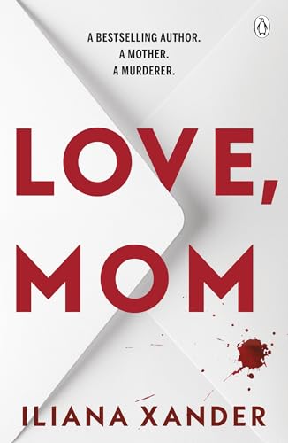 Love, Mom: Mothers Lie. Secrets Kill. A Twisted Psychological Thriller For Fans of Freida McFadden and Lisa Jewell
