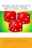 Wise Old Man's Betting Tips 1511621192 Book Cover