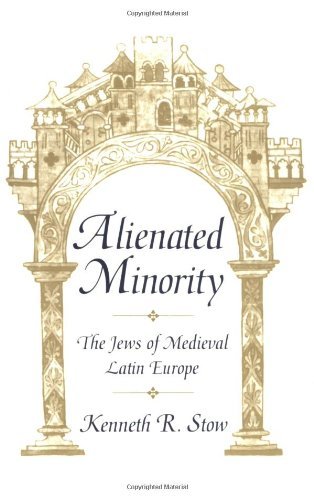 Alienated Minority: The Jews of Medieval Latin Europe