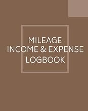Mileage Income and Expense Logbook: ENHANCED Mileage Logbook for Everything in One Place | for Taxes | Self Employed | Small Business | Rideshare