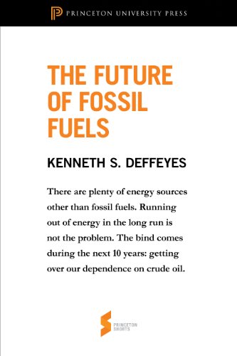 The Future of Fossil Fuels: From Hubbert's Peak (Princeton Shorts)