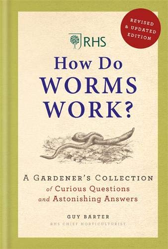 Mitchell Beazley RHS How Do Worms Work?: A Gardener's Collection of Curious Questions and Astonishing Answers