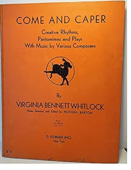 Hardcover Come And Caper : Creative Rhythms, Pantomimes and Plays with Music by Various Composers Book