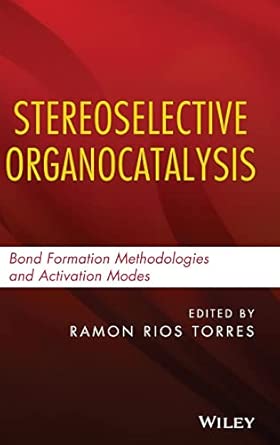 Stereoselective Organocatalysis: Bond Formation Methodologies and Activation Modes book cover