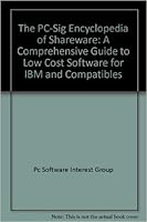 The PC-SIG encyclopedia of shareware: A comprehensive guide to low cost software for IBM and compatibles 0915835193 Book Cover