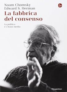 Vedi scheda su Amazon La fabbrica del consenso. La politica e i mass media