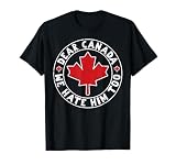 Dear Canada We Hate Him Too Maple Protest Women Men Kids T-Shirt