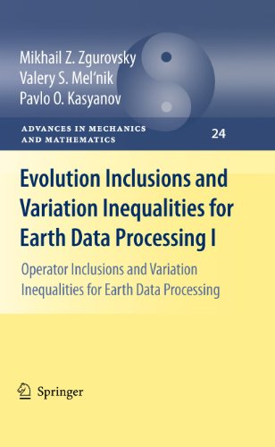 Evolution Inclusions and Variation Inequalities for Earth Data Processing I: Operator Inclusions and Variation Inequalities for Earth Data Processing ... (Advances in Mechanics and Mathematics, 24)