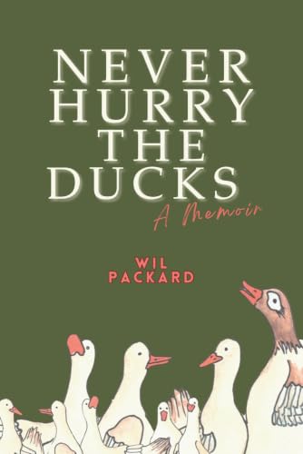 Never Hurry the Ducks: A Memoir (Collector's Edition with Full Color Artwork) - image 1