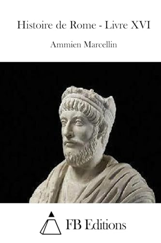 Histoire de Rome - Livre XVI (French Edition)