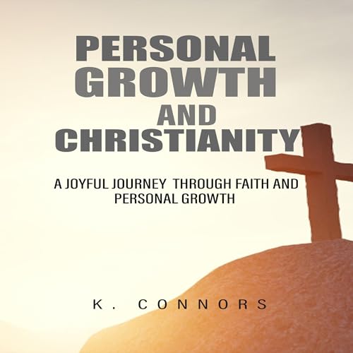 Personal Growth and Christianity (By K. Connors) episode artwork
