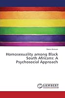 Homosexuality among Black South Africans: A Psychosocial Approach 3659766976 Book Cover
