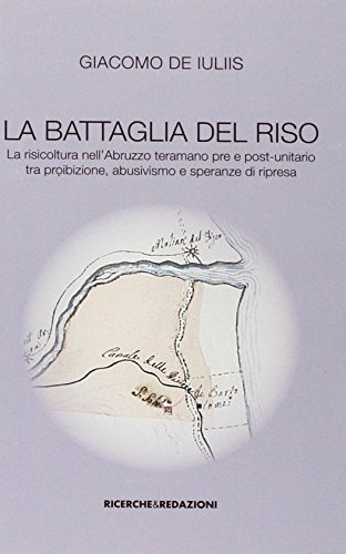 La battaglia del riso. la risicoltura nell'Abruzzo teramano pre e post-unitario tra proibizione, abusivismo e speranze di ripres