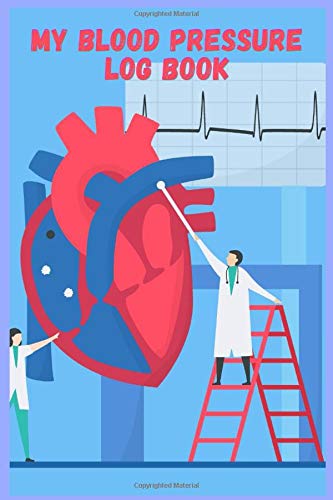 Blood Pressure Log Book: Daily Log Book ,for Recording Blood Pressure Readings (Blood Pressure Diary), Journal 6"x 9" with 120 pages