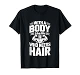 con Este Cuerpo Que Necesita Confianza en el Cabello Humor Calvo Camiseta