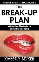 THE BREAK-UP PLAN: 6 Positive Methods to End a Relationship 1957544198 Book Cover