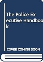 The Police Executive Handbook 0398051852 Book Cover