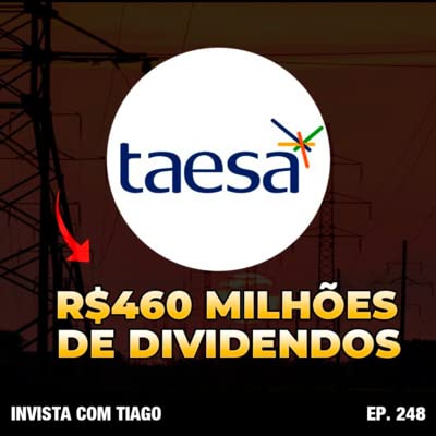 Ep. 248 - TAEE11: DIVIDENDO DE TAESA PODE ENGANAR O INVESTIDOR? Podcast Por  arte de portada