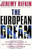 The European Dream: How Europe's Vision of the Future Is Quietly Eclipsing the American Dream