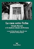 La casa sotto l'erba. Giorgio Bassani e il cimitero ebraico di...