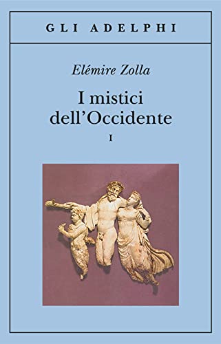 I Mistici Dell Occidente. Vol. 1