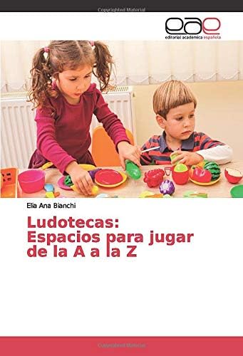 Ludotecas: Espacios para jugar de la A a la Z