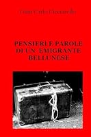 Pensieri E Parole Di Un Emigrante Bellunese 1514254824 Book Cover