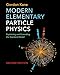 Modern Elementary Particle Physics: Explaining and Extending the Standard Model