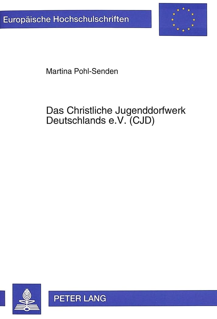 Das Christliche Jugenddorfwerk Deutschlands e.V. (CJD) (Europäische Hochschulschriften / European University Studies / Publications Universitaires Européennes) (German Edition)      Perfect Paperback – June 1, 1995