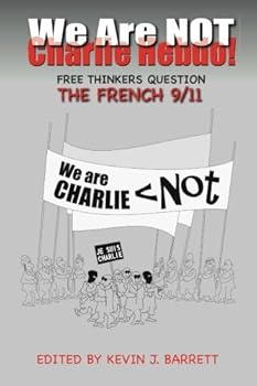 Paperback We Are NOT Charlie Hebdo!: Free Thinkers Question the French 9/11 Book