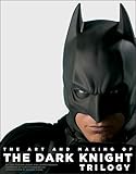 The Art and Making of the Dark Knight Trilogy