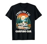 J'Peux Pas J'Ai Camping Car Campeur Cadeau Retraite Humour T Shirt