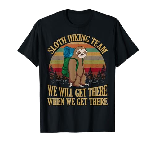 Sloth Hiking Team We Will Get There When We Get There T-Shirt