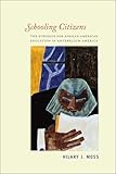 Schooling Citizens: The Struggle for African American Education in Antebellum America