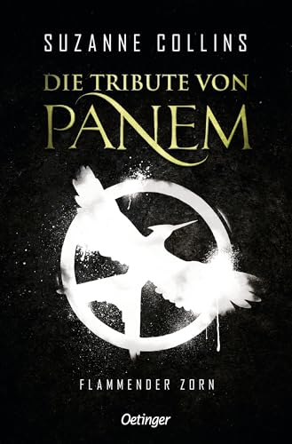 Die Tribute von Panem 3. Flammender Zorn: Das packende Finale der international erfolgreichen dystopischen Jugendbuch-Bestsellerreihe