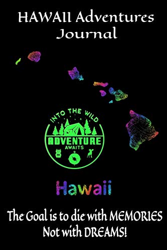 Hawaii Adventures Journal: The Goal is to Die with Memories not Dreams | Compliment to Hawaiian Island Travel Guide & Camping Prompt Book | Record … | Ecotourism Logbook (Fishing & Hunting)