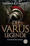 Die Varus-Legende: Historischer Roman - Thomas R.P. Mielke 