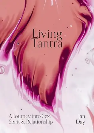 Living Tantra: A Journey into Sex, Spirit and Relationship 0 Edition-Wow! eBook