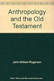 Anthropology and the Old Testament (Growing points in theology)