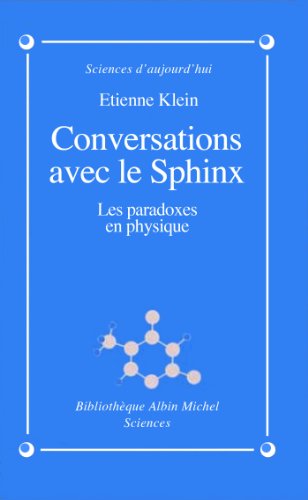 Télécharger Conversations avec le sphinx : Les paradoxes en physique (Sciences d'aujourd'hui) Livre PDF Gratuit