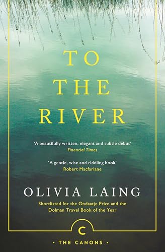 To the River: A Journey Beneath the Surface (Canons Book 71)