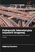 Podrecznik laboratoryjny inzynierii drogowej: Podrecznik laboratoryjny dla studentów inzynierii ladowej (Polish Edition) 6208674107 Book Cover