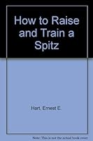 How to Raise and Train a Spitz B000HUPZCQ Book Cover