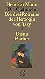 Die Göttinnen - Die drei Romane der Herzogin von Assy: I. Band: Diana (Heinrich Mann, Studienausgabe in Einzelbänden (Taschenbuchausgabe)) - Heinrich Mann