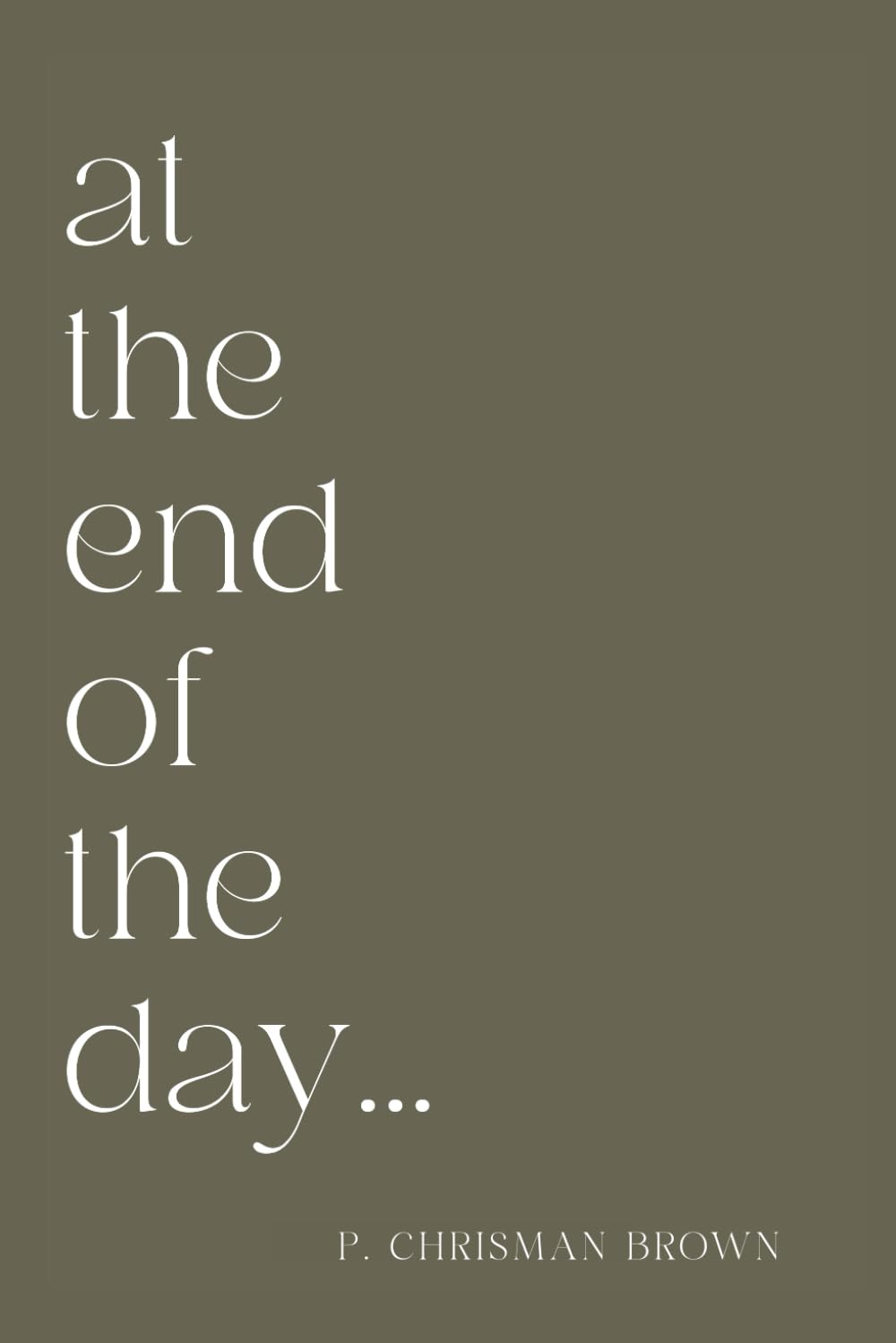 at the end of the day      Paperback – October 18, 2025