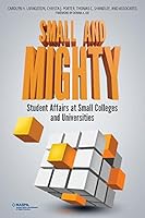 Small and Mighty: Student Affairs at Small Colleges and Universities 1948213400 Book Cover