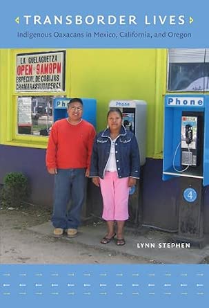 Transborder Lives: Indigenous Oaxacans in Mexico, California, and Oregon Annotated Edition Transborder Lives: Indigenous Oaxacans in Mexico, California, and Oregon Annotated Edition book cover