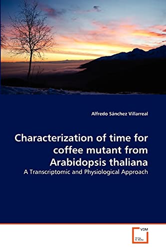 Characterization of time for coffee mutant from Arabidopsis thaliana: A Transcriptomic and Physiological Approach